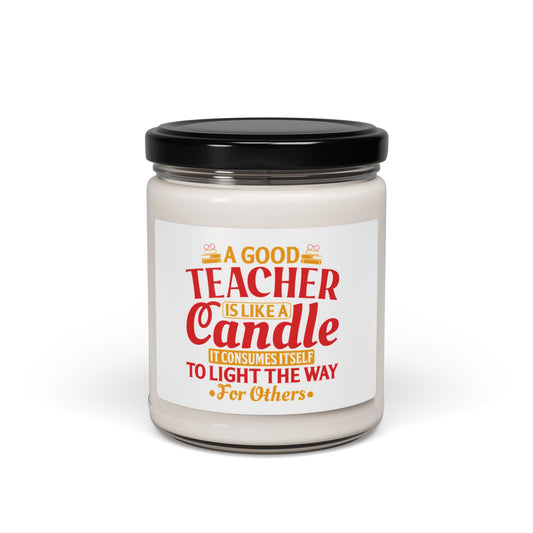 Scented Soy Candle, 9oz- A Good Teacher is Like a Candle